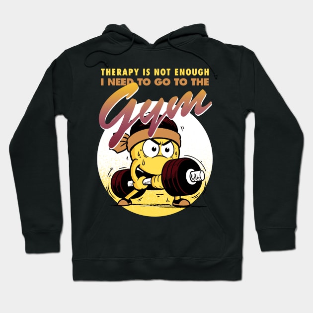 Therapy is not enough, I need to go to the gym Hoodie by Retro Vibe